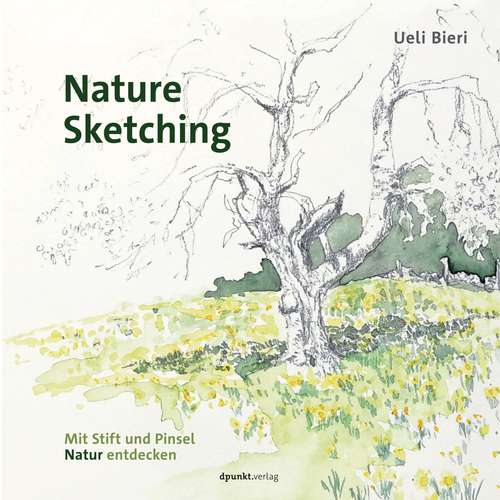 Nature Sketching - Mit Stift und Pinsel Natur entdecken 