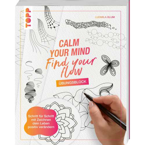 Calm Your Mind - Find Your Flow - Übungsbuch 